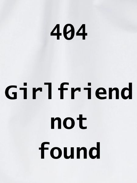 404 Girlfriend not found