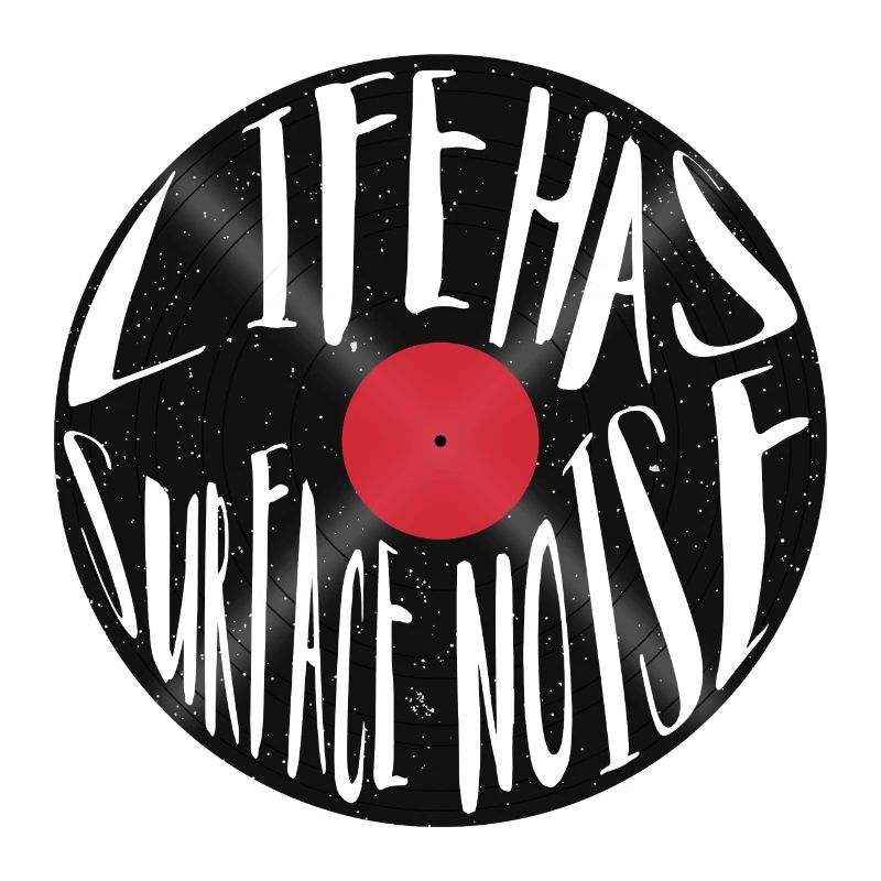 Life Has Surface Noise