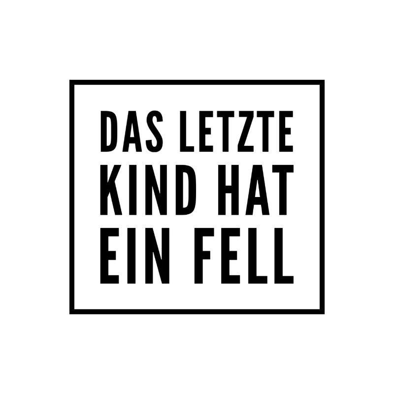 Das letzte Kind hat ein Fell