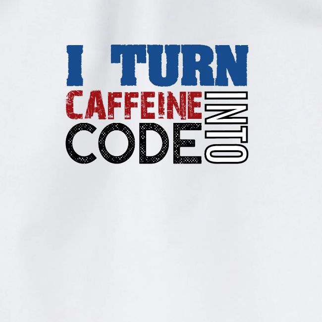 I turn caffeine into code