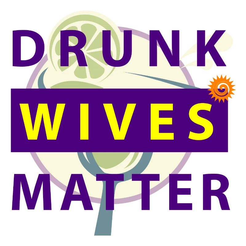 drunk wives matter