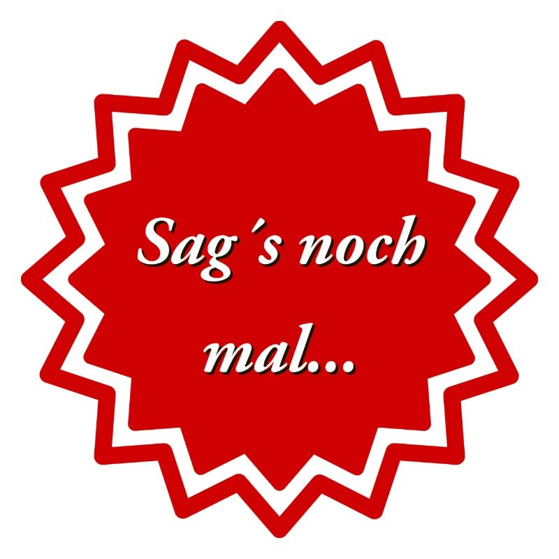 Sag´s noch mal