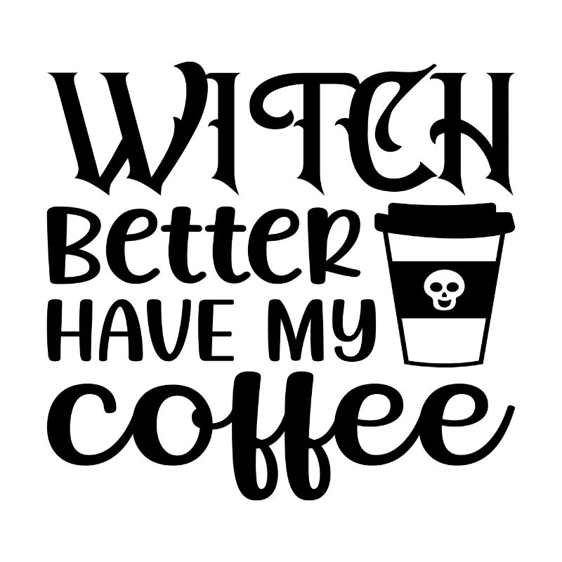 Witch Better have my Coffee
