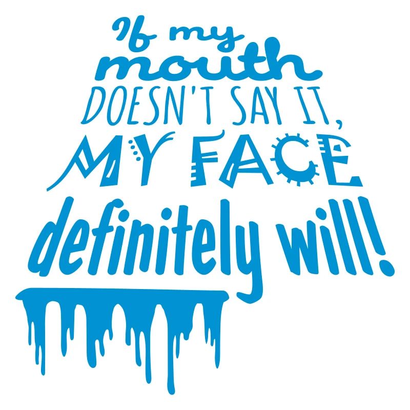 my face definitely will