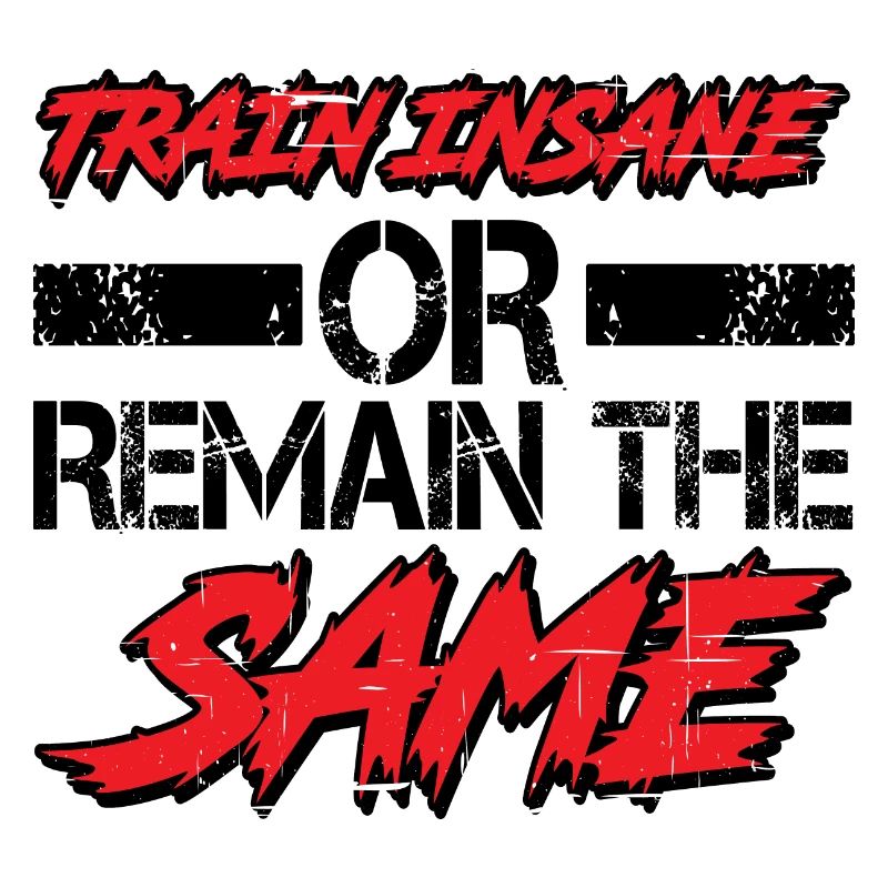 Train insane or remain the same 9