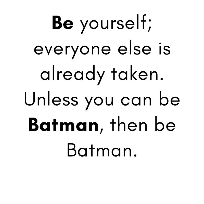 Seien Sie Sie selbst... oder vielleicht...?!