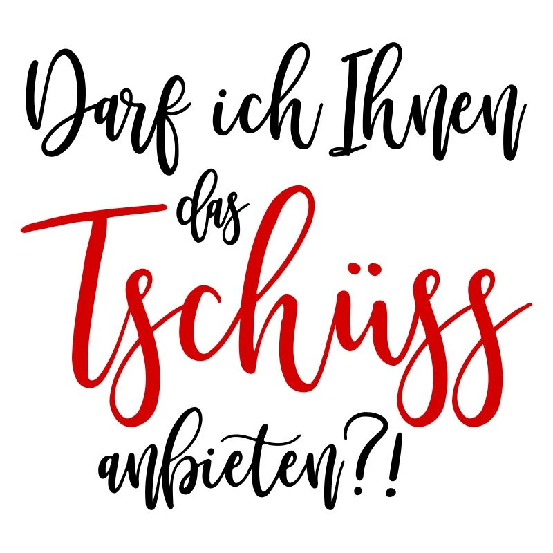 Darf ich Ihnen das Tschüss anbieten - Farbwechsel