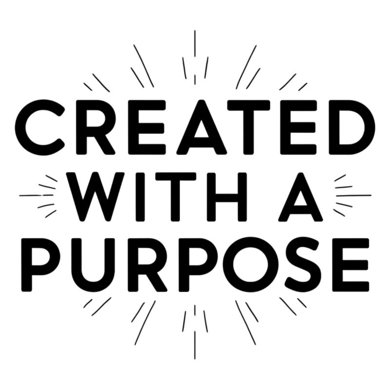 created with a purpose