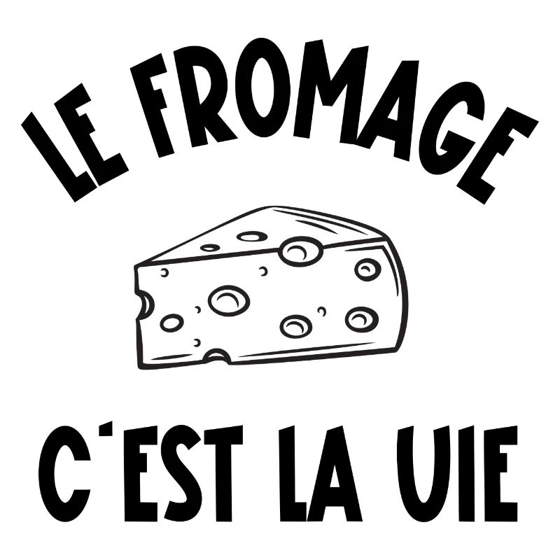 le fromage c'est la vie