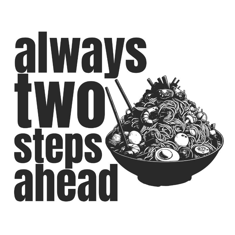 always two steps ahead