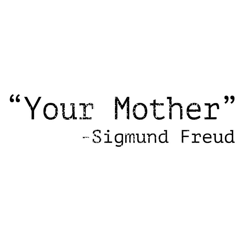 Ta mère, Sigmund Freud