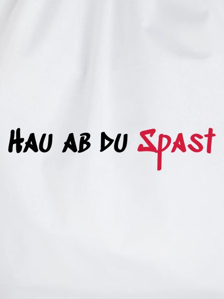 Hau ab du Spast
