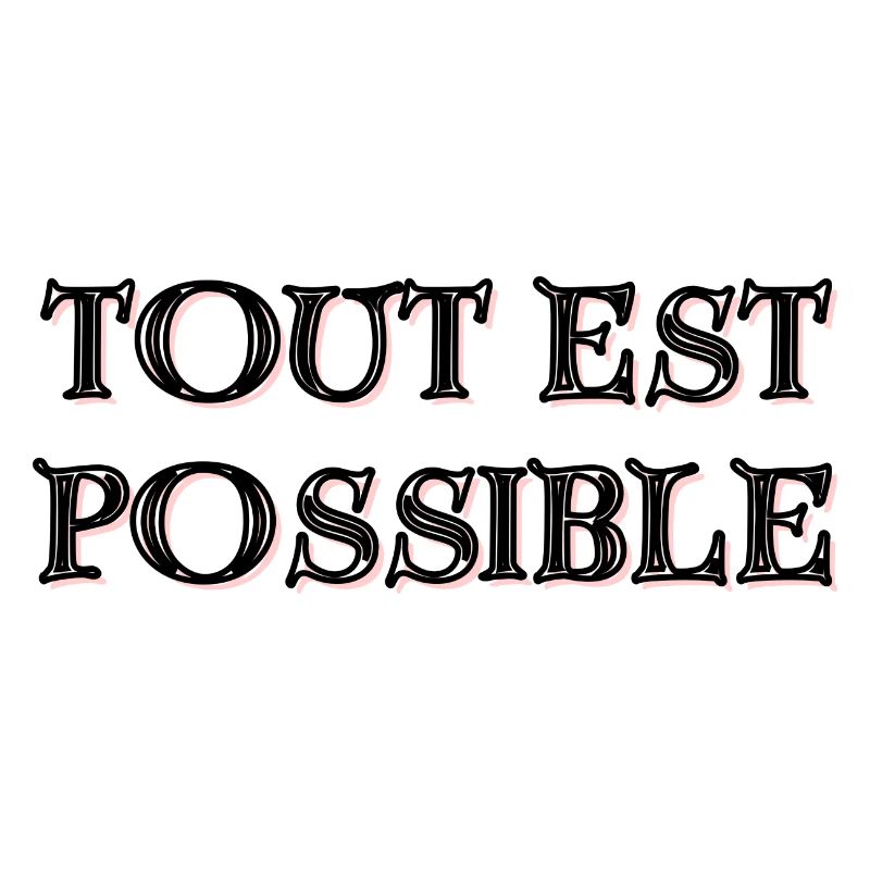 Tout est Possible