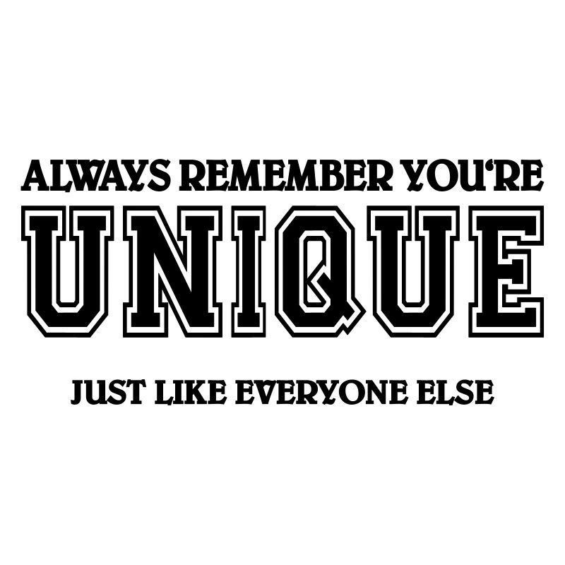 Always remember you're unique