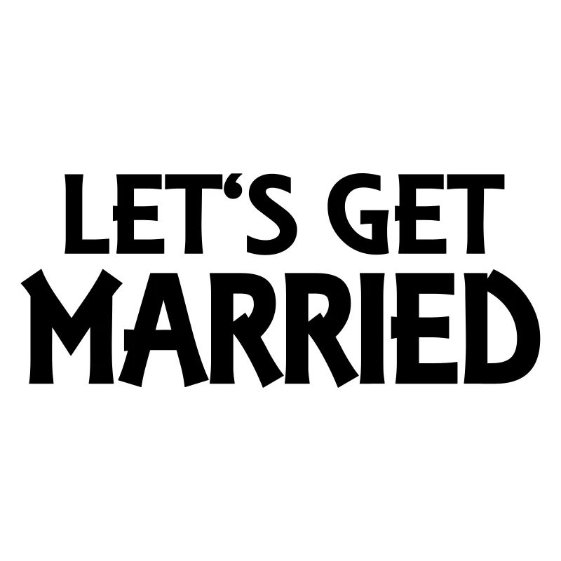 Let's get married