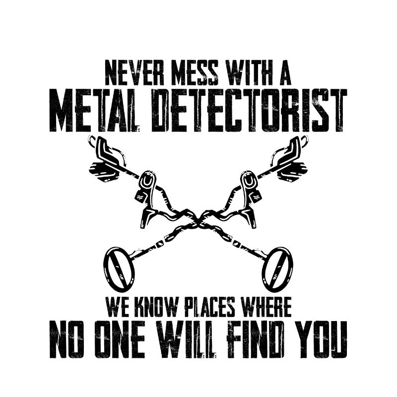 Never Mess With A Metal Detectorist