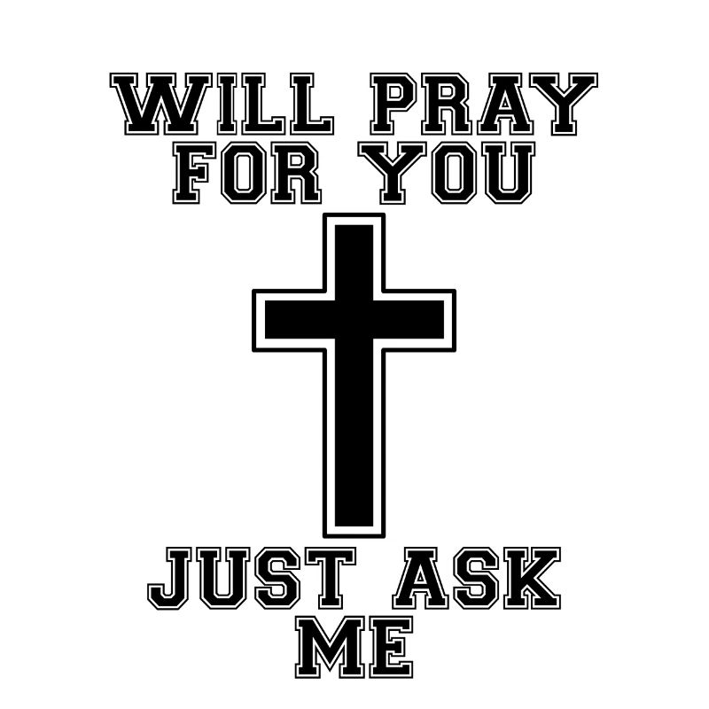 Will pray for you, just ask me 4