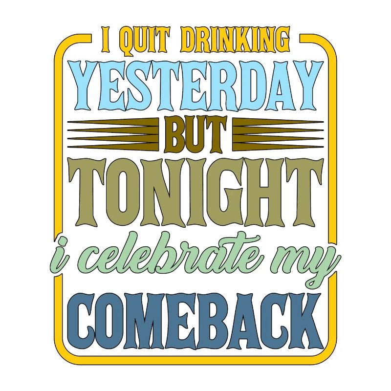 I Quit Drinking Yesterday But Tonight 2