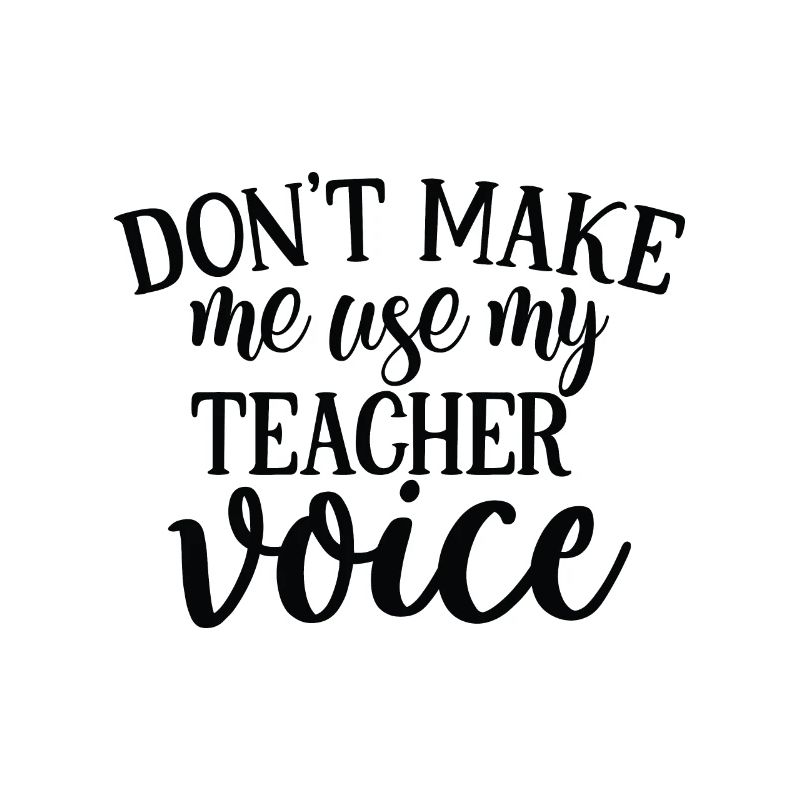 Ne me faites pas utiliser la voix de mon professeur