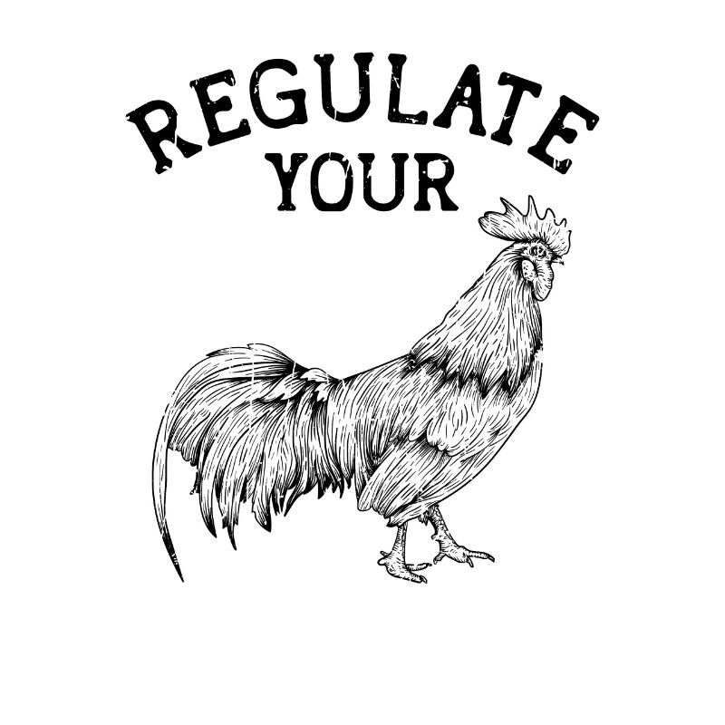Regulate Your - chicken lovers