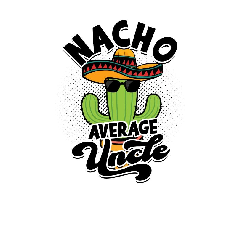 Nacho Average Uncle - uncle
