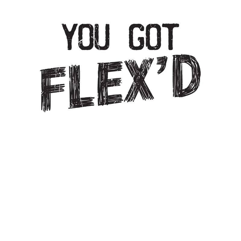 Vous avez flex’d - flex