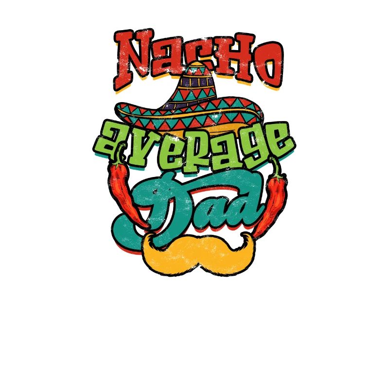Nacho Average Dad - father