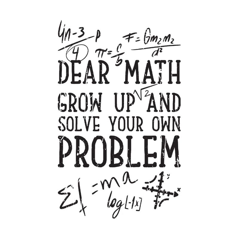 Dear math grow up and solve your own problem -