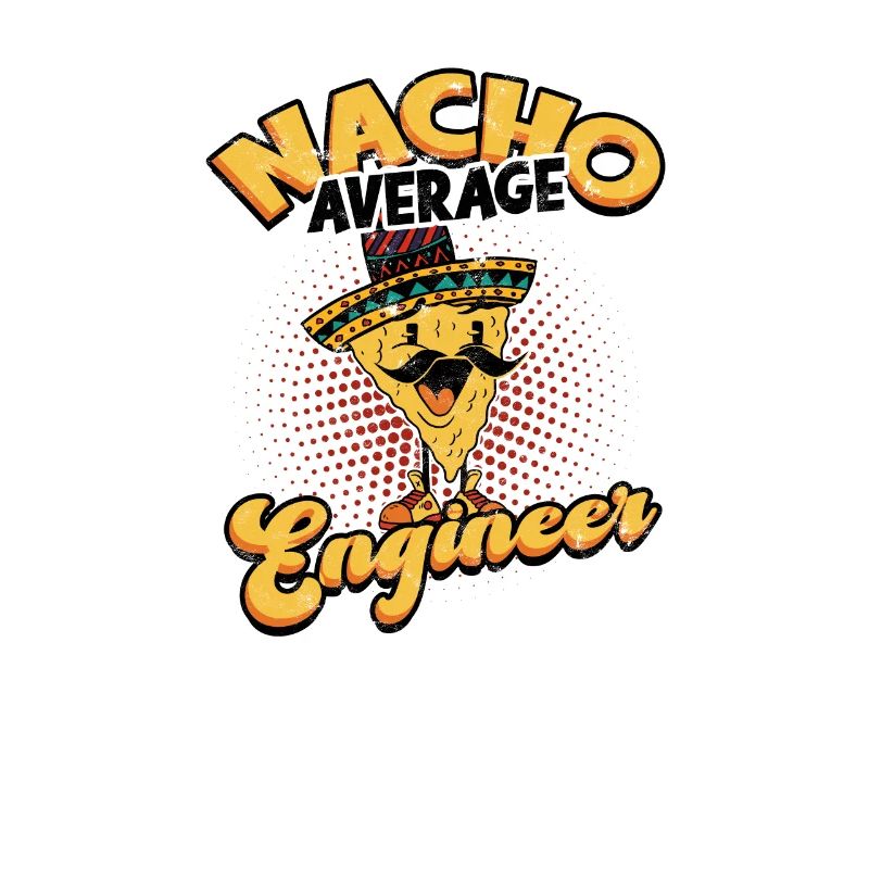 Nacho Average Engineer - profession