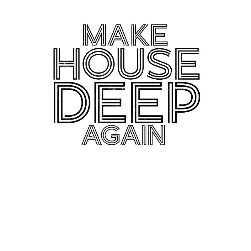Make house deep again - rave
