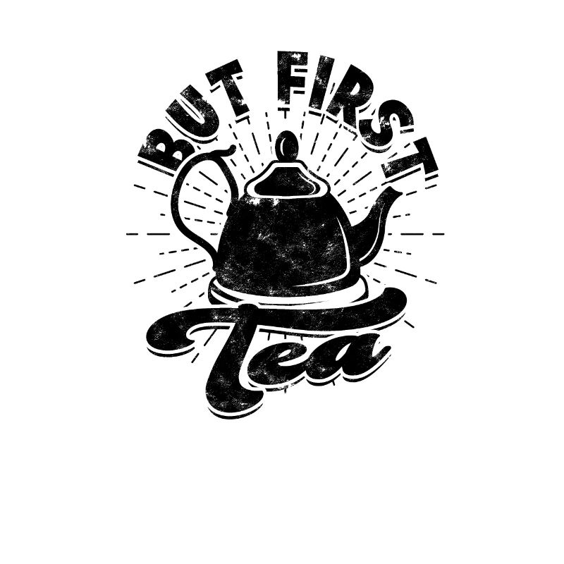 But first, tea - Tea