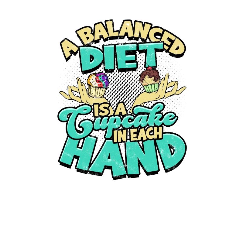 A balanced diet is a cupcake in each hand -