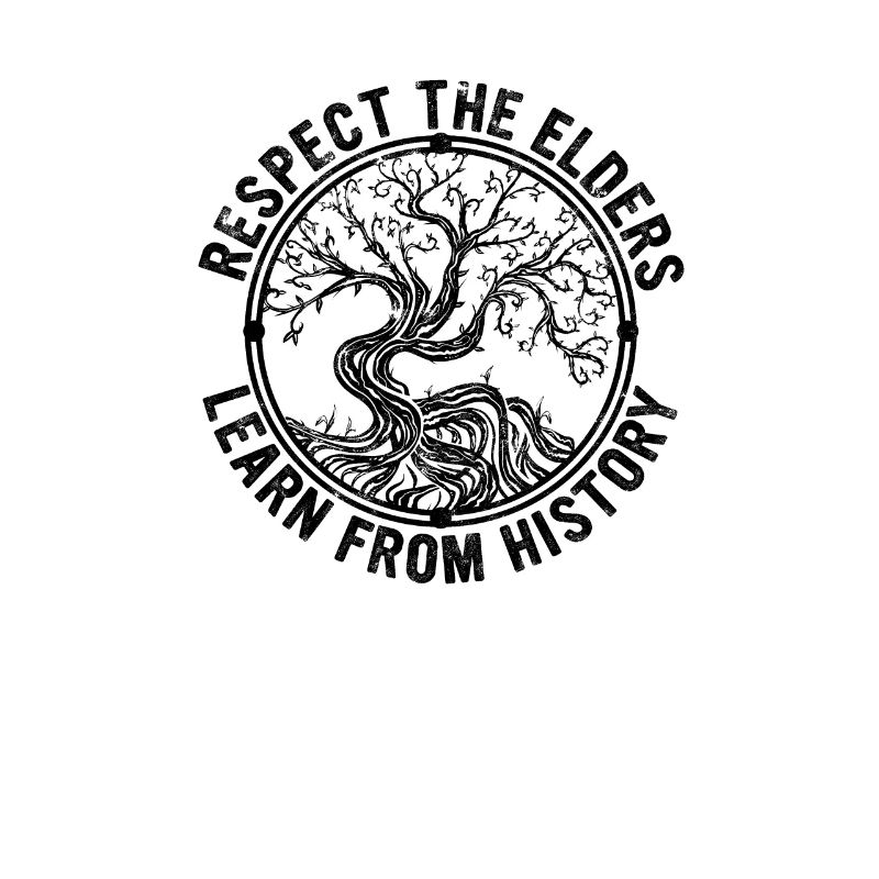 Respect the elders, learn from history - Respect