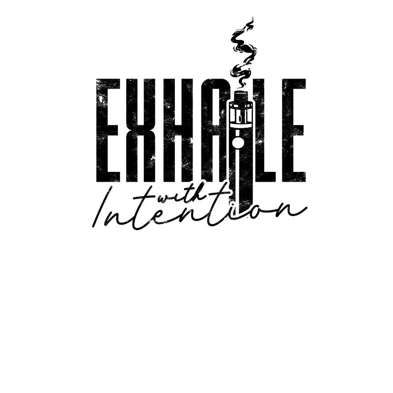 Exhale with intention - Smoke