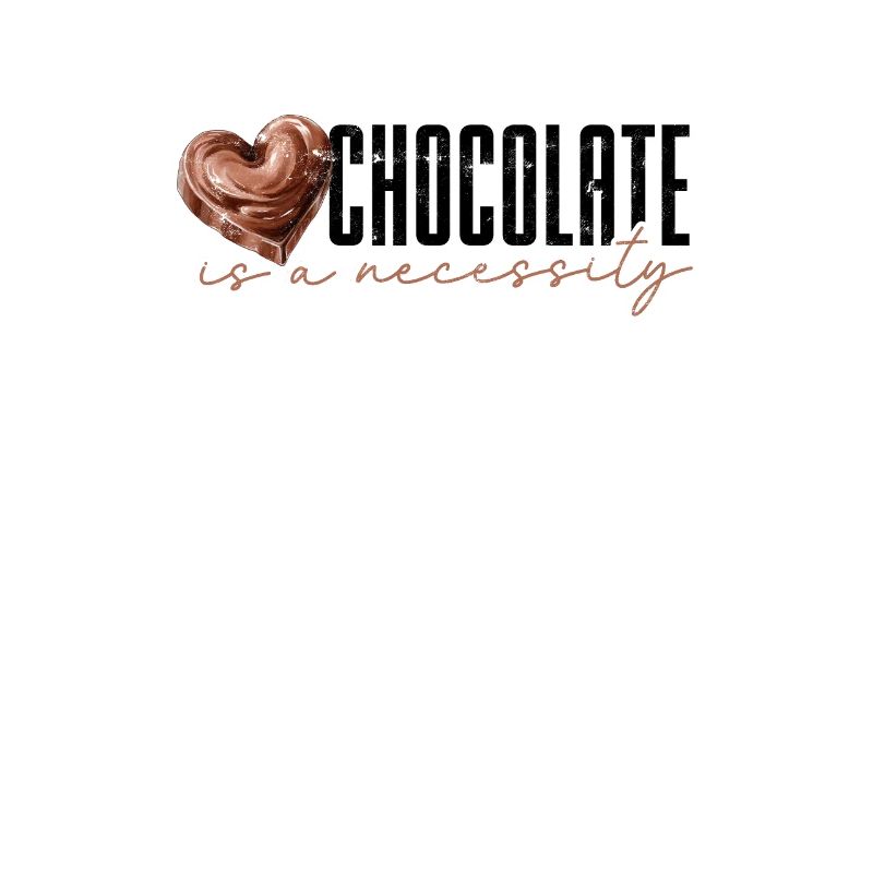 Le chocolat est une nécessité - Chocolat