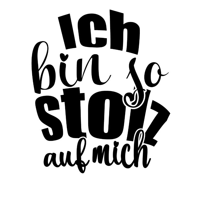 Ich bin so stolz auf mich Spruch selbstbewußt