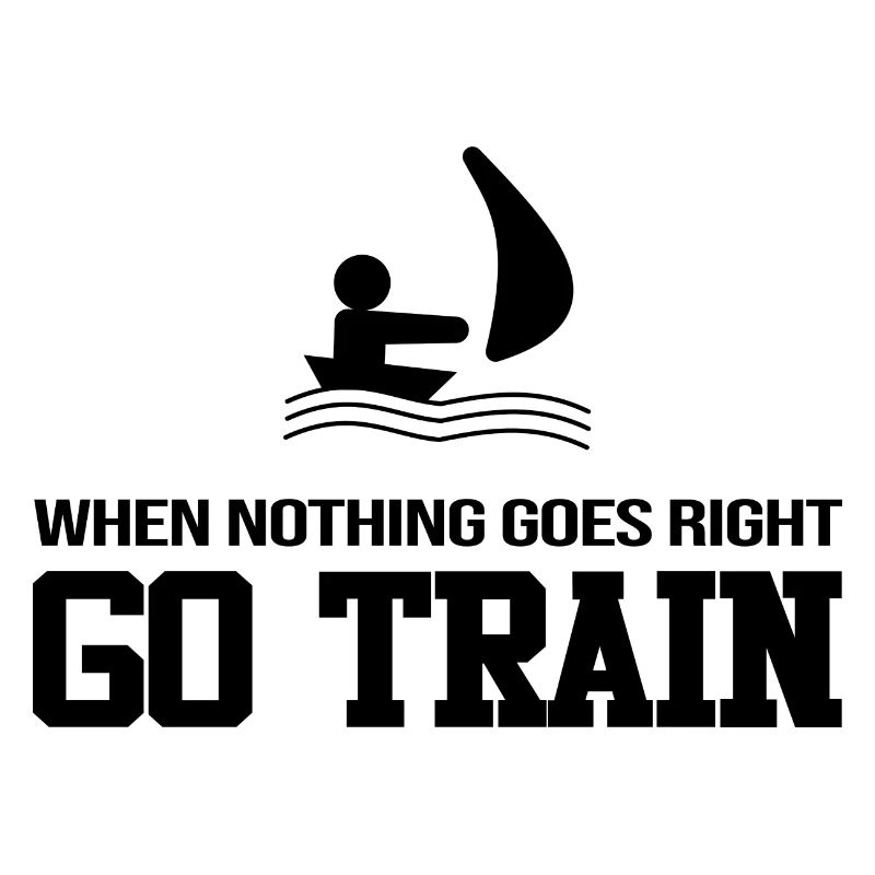 When nothing goes right Go Train for sailing