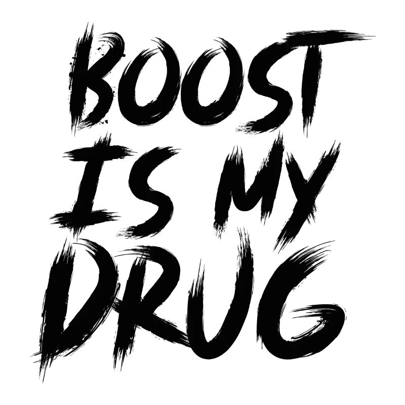Boost is my Drug Auto Tuning Passion Gift