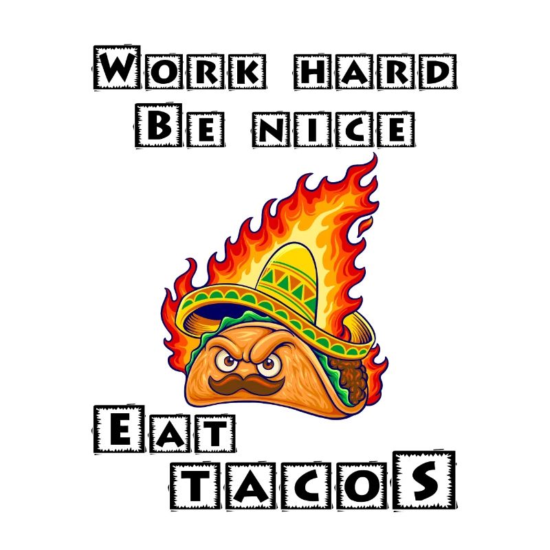 Work Hard Be Nice Eat Tacos