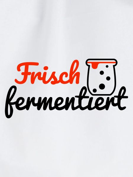 Frisch fermentiert