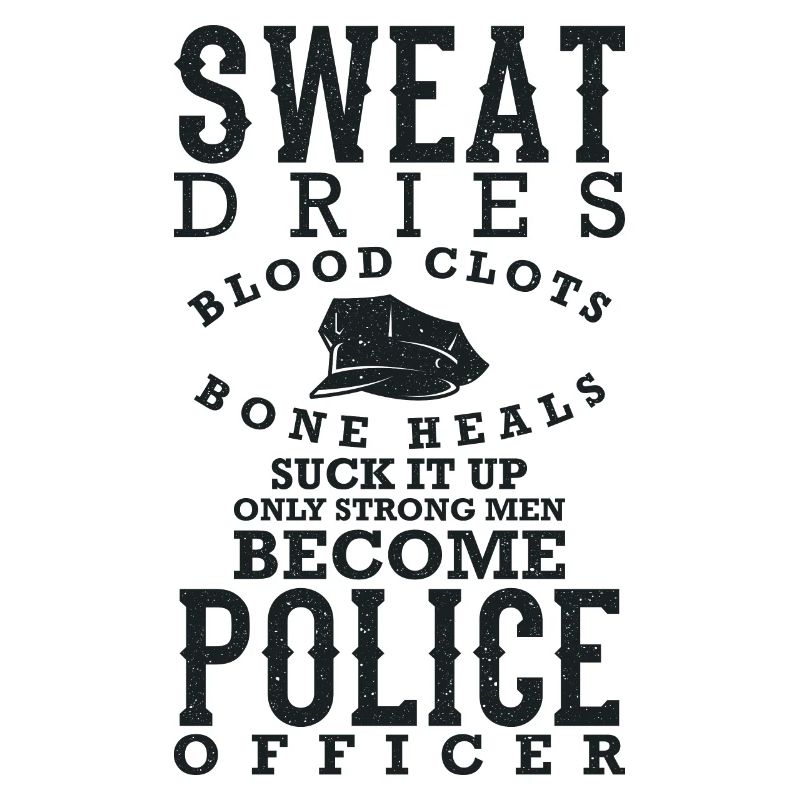 Policeman Saying Sweat Dries Blood Clots Bone