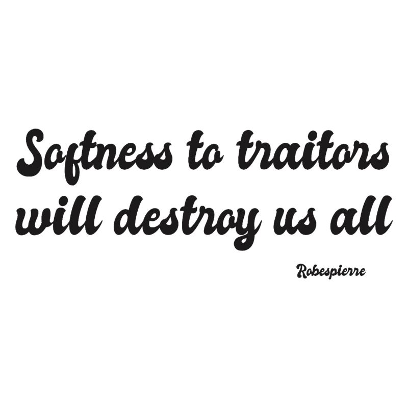 Softness to traitors