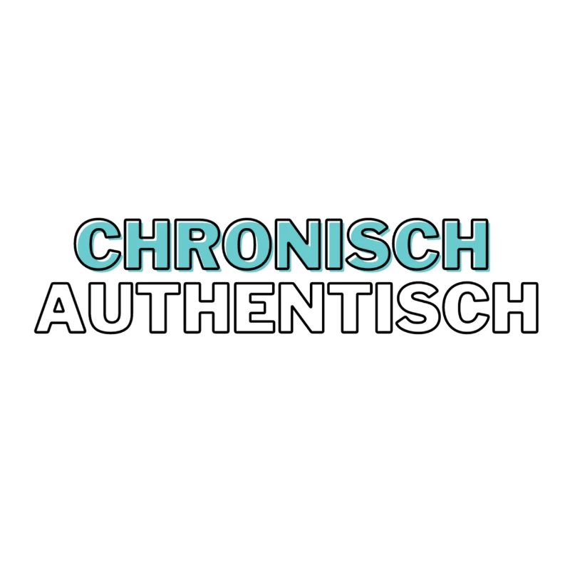 Chronisch authentisch