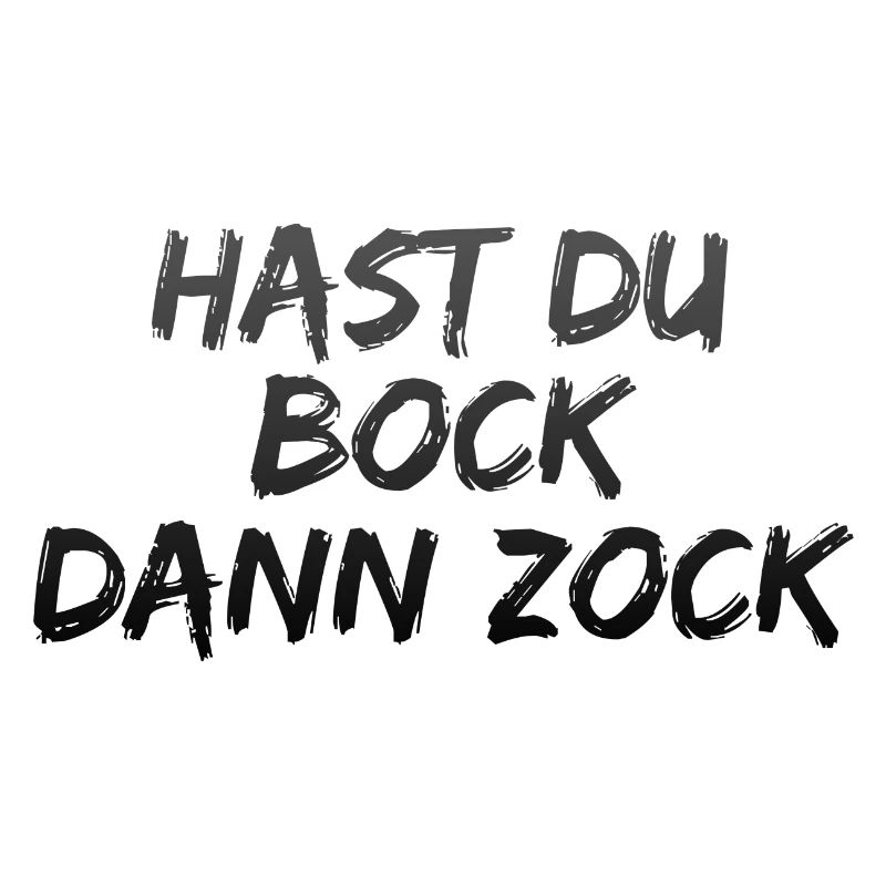 HAST DU BOCK DANN ZOCK