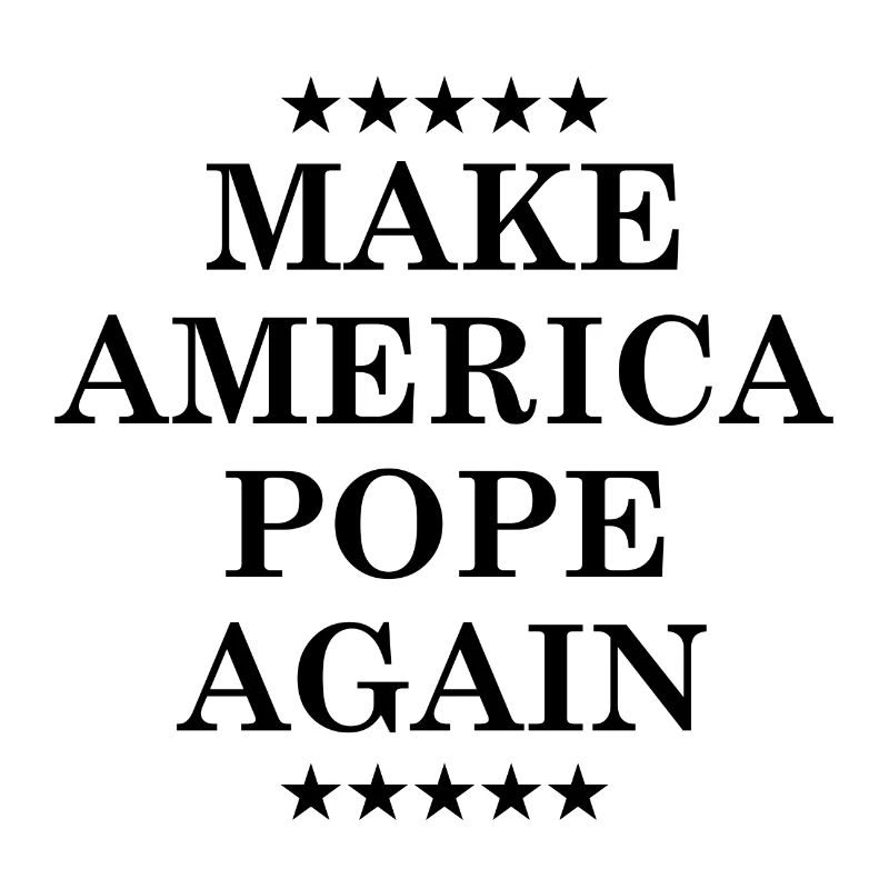 Make America POPE again - black