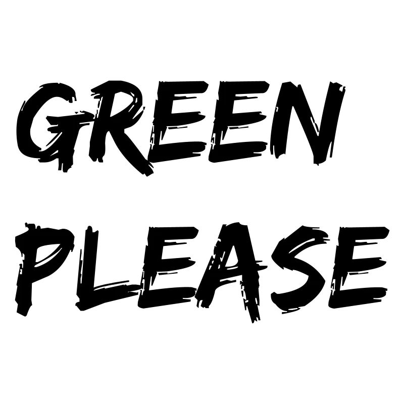 GREEN PLEASE