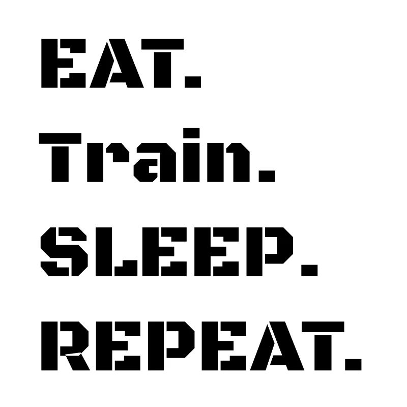 EAT Train SLEEP REPEAT Daily Routine Sport