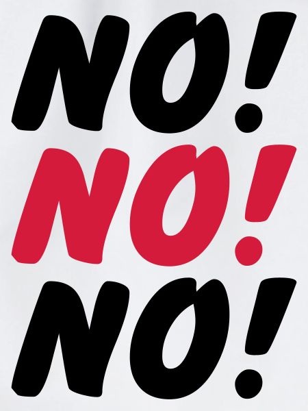 No No No
