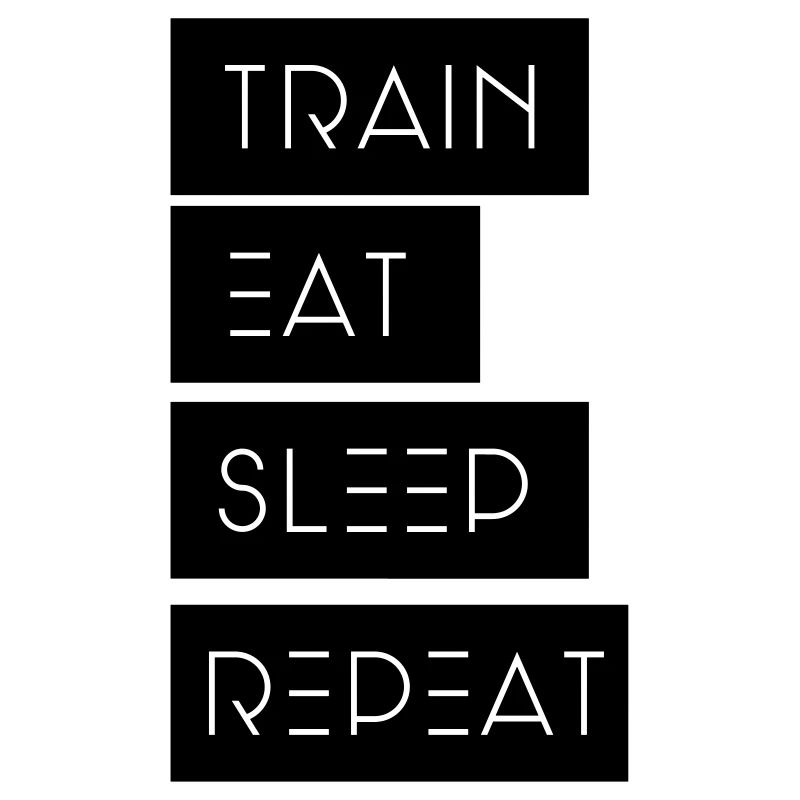 Train Eat sleep Repeat