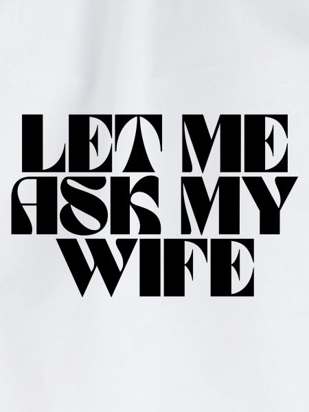 let me ask my wife